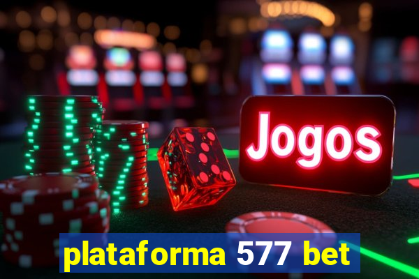 plataforma 577 bet